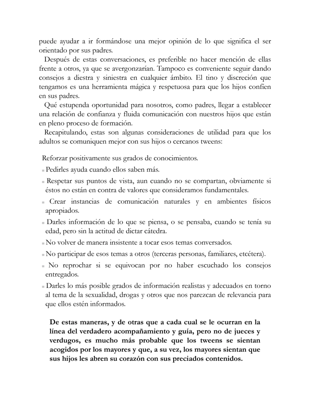 puede ayudar a ir formándose una mejor opinión de lo que significa el ser
orientado por sus padres…