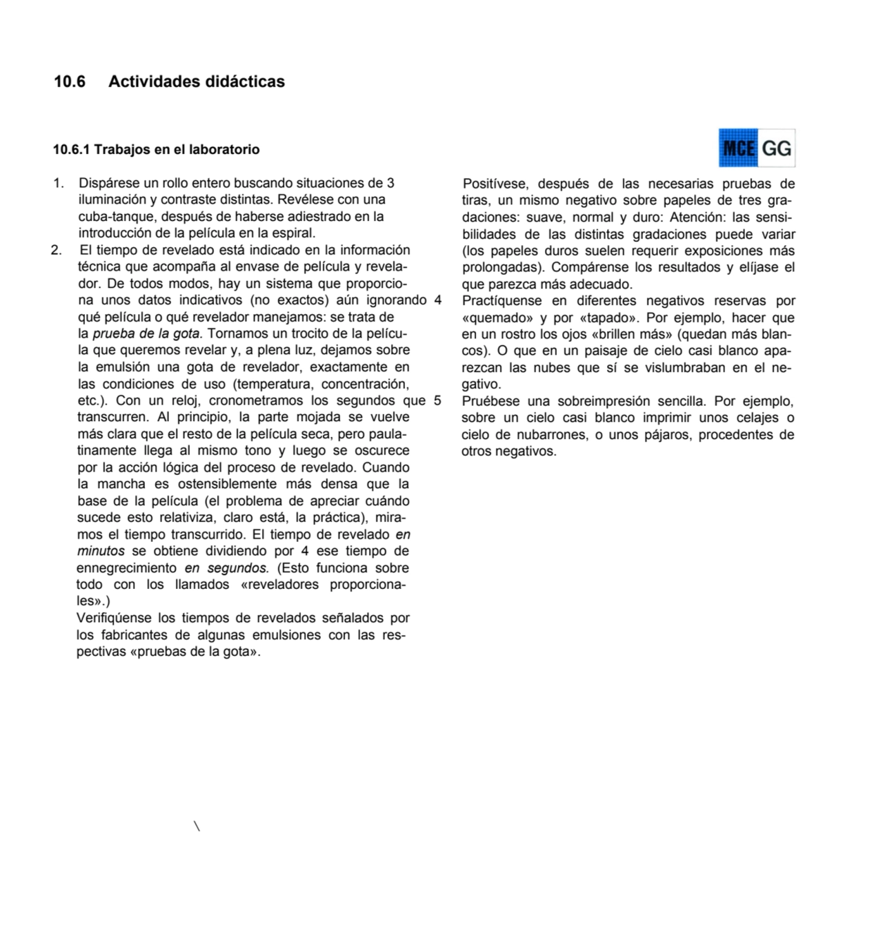 10.6 Actividades didácticas
10.6.1 Trabajos en el laboratorio
1. Dispárese un rollo entero buscan…