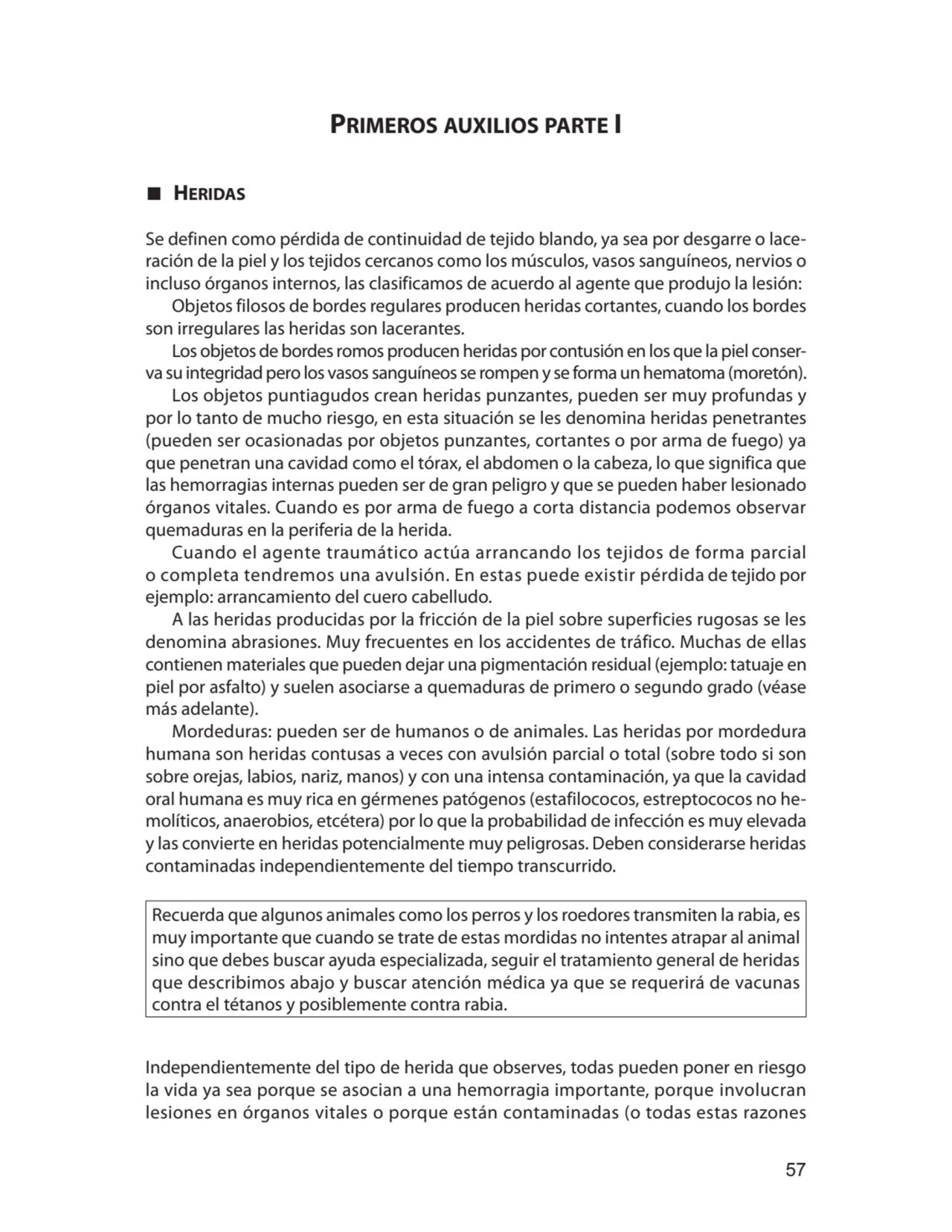 57
Primeros auxilios parte I
∎ Heridas
Se definen como pérdida de continuidad de tejido blando, …