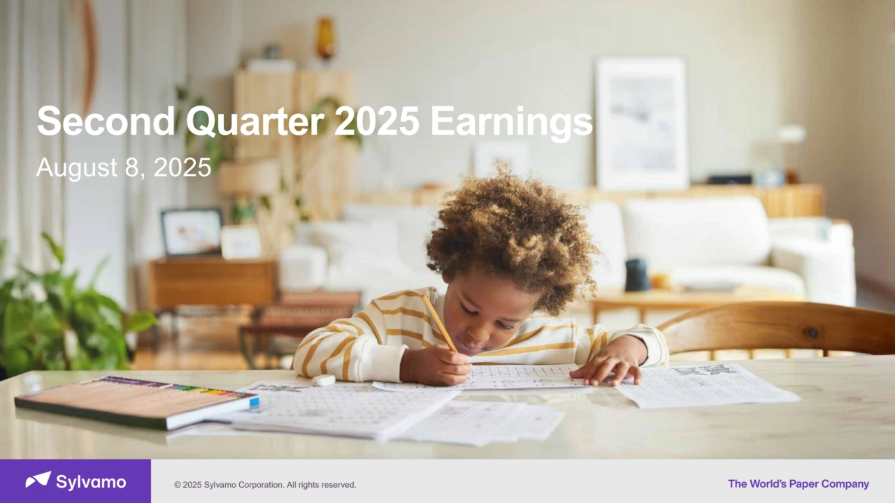 © 2025 Sylvamo Corporation. All rights reserved.
1
Second Quarter 2025 Earnings
August 8, 2025