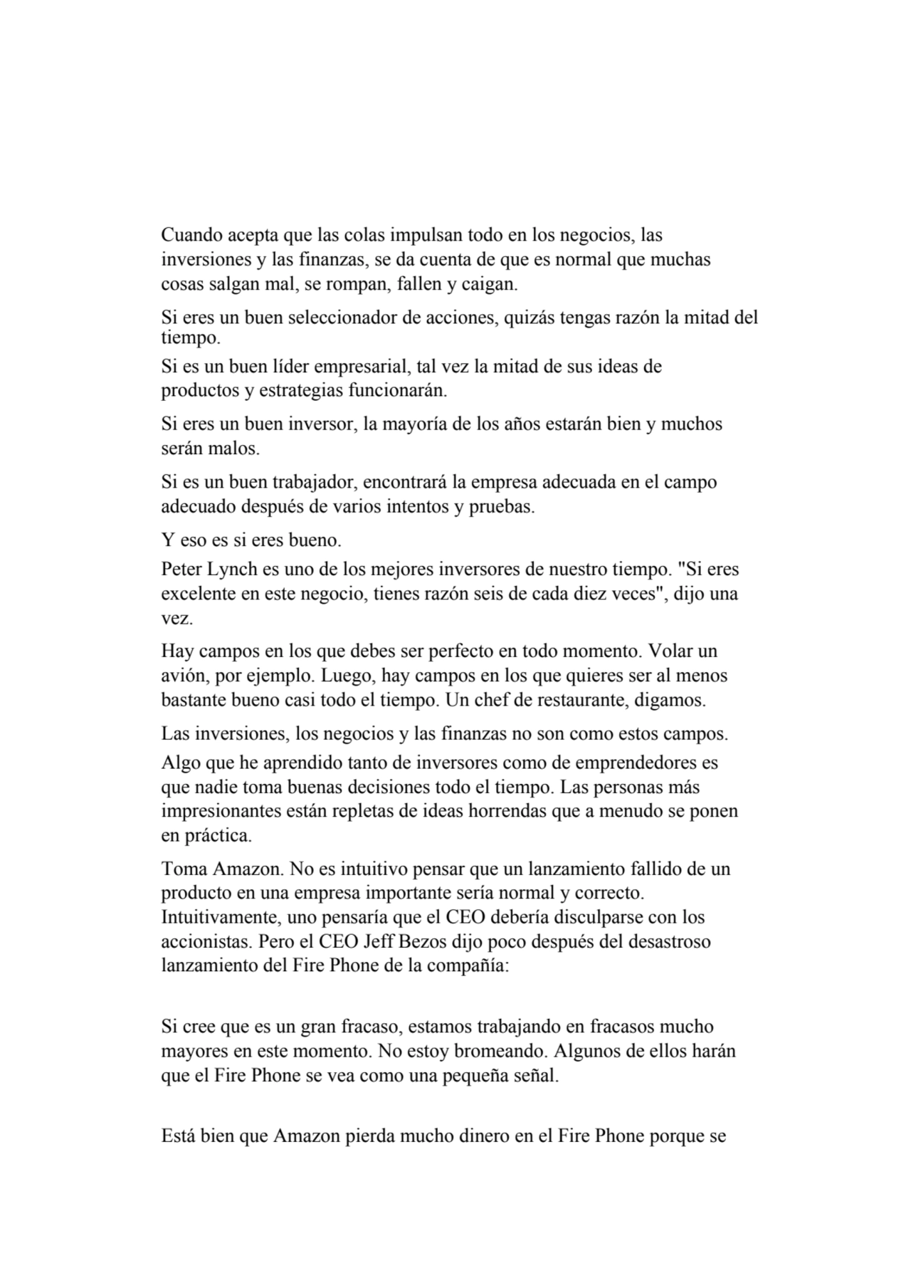 Cuando acepta que las colas impulsan todo en los negocios, las 
inversiones y las finanzas, se da …