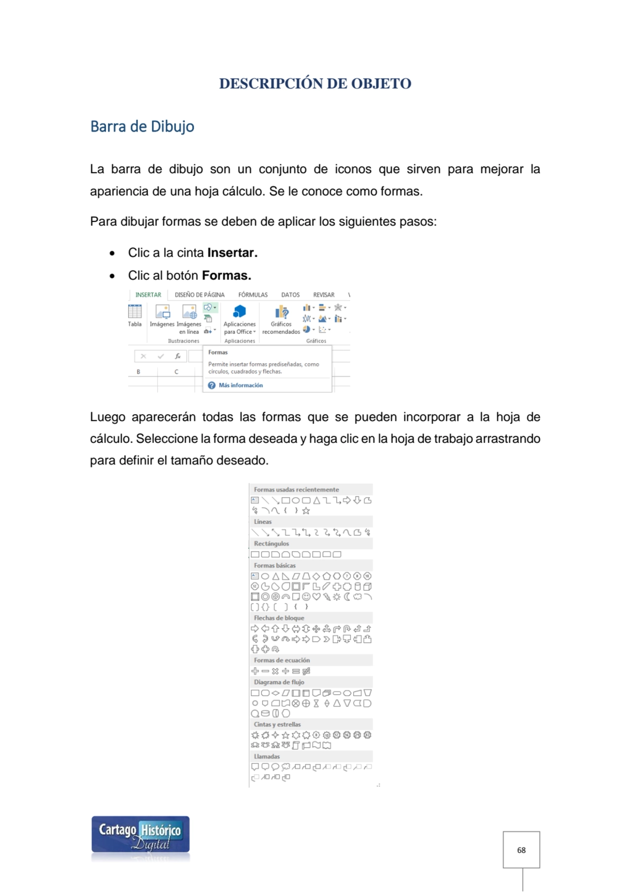 68
DESCRIPCIÓN DE OBJETO
Barra de Dibujo 
La barra de dibujo son un conjunto de iconos que sirve…