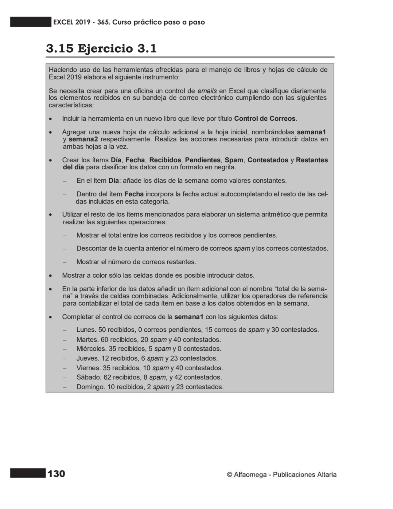 130
3.15 Ejercicio 3.1
Haciendo uso de las herramientas ofrecidas para el manejo de libros y hoja…