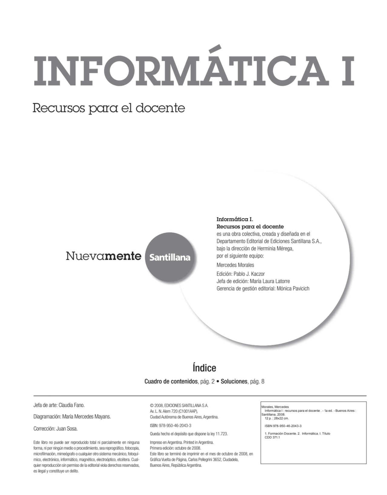 Índice
Cuadro de contenidos, pág. 2 • Soluciones, pág. 8
Jefa de arte: Claudia Fano.
Diagramació…