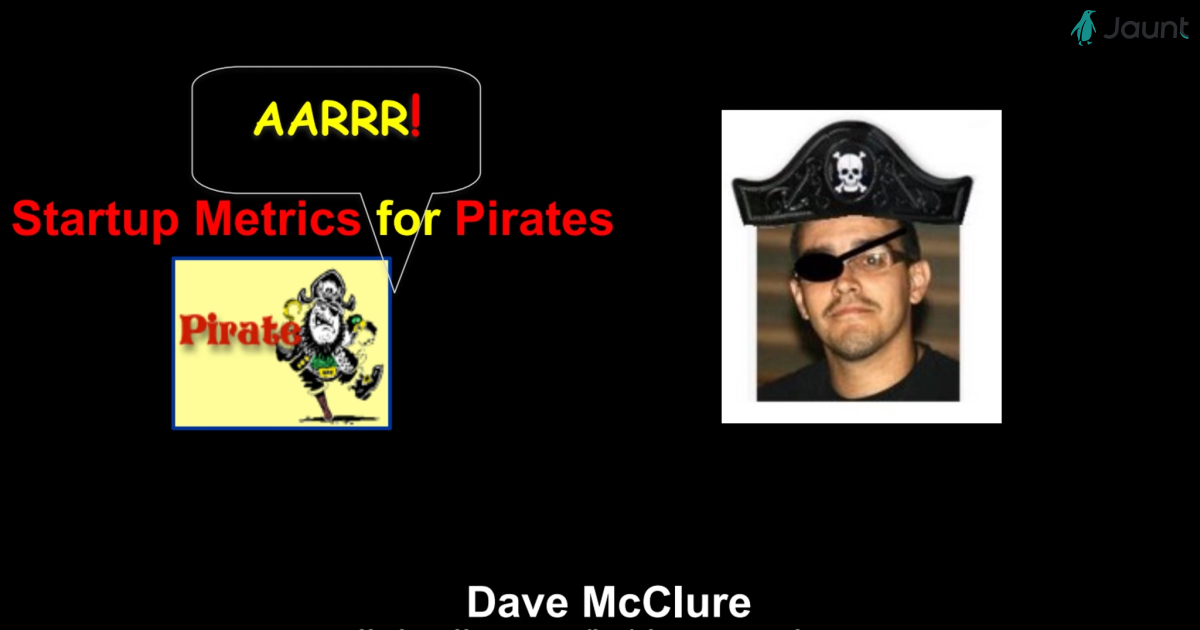 Startup Metrics for Pirates (AARRR!)