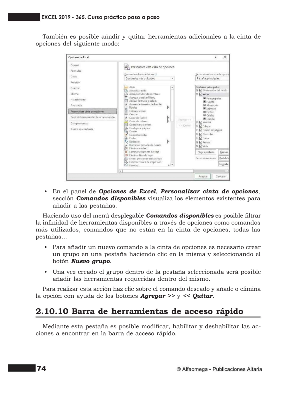 74
También es posible añadir y quitar herramientas adicionales a la cinta de
opciones del siguien…