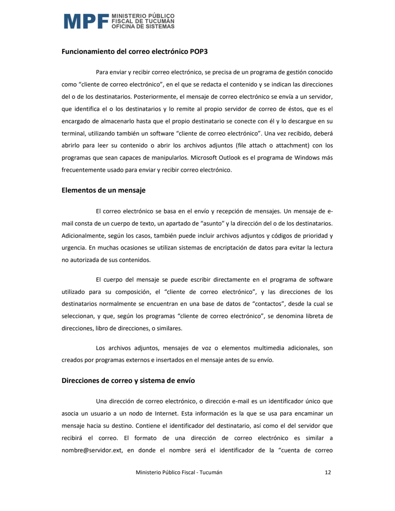  Ministerio Público Fiscal - Tucumán 12 
Funcionamiento del correo electrónico POP3 
Para enviar …