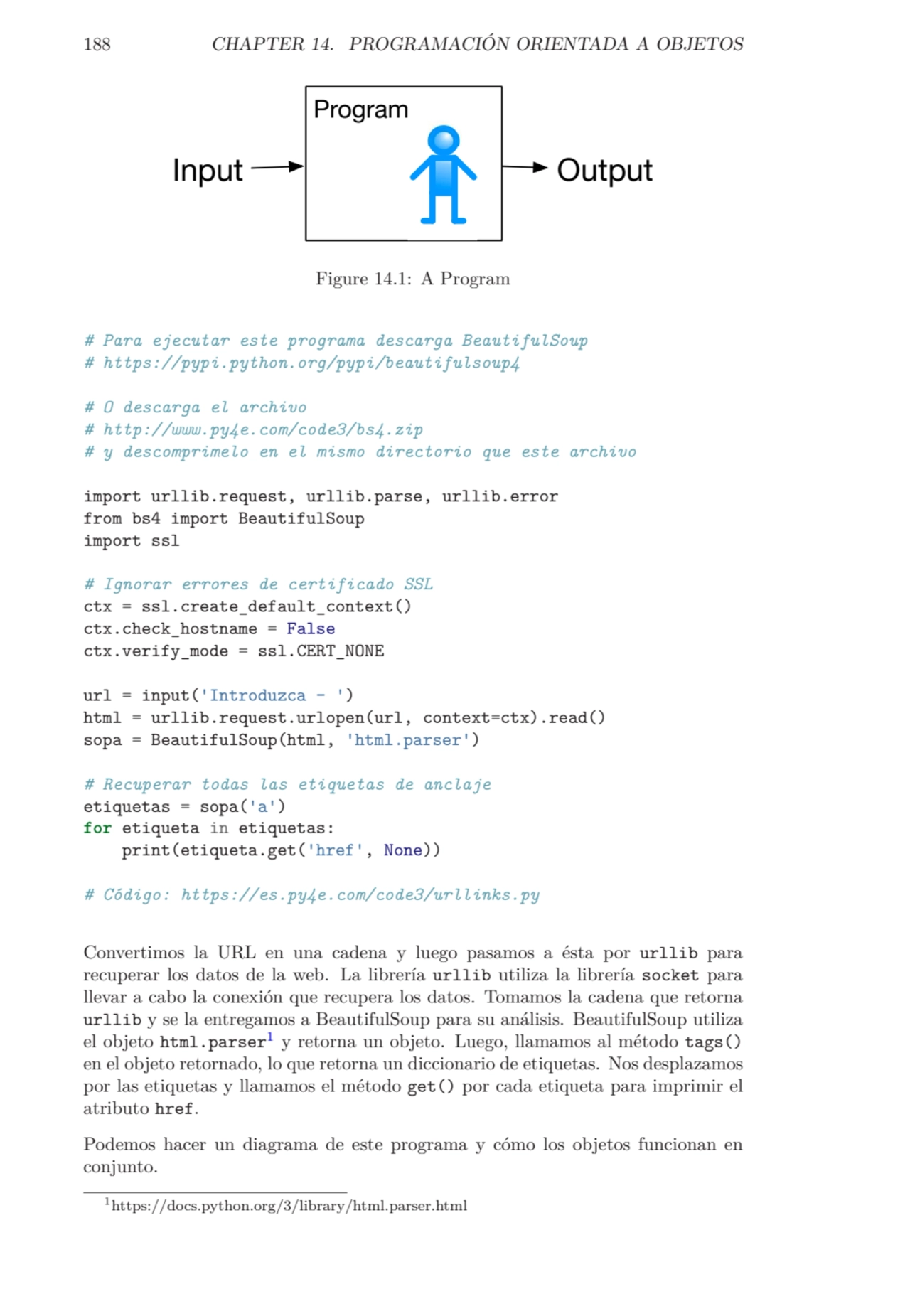 188 CHAPTER 14. PROGRAMACIÓN ORIENTADA A OBJETOS
Program
Input Output
Figure 14.1: A Program
# …