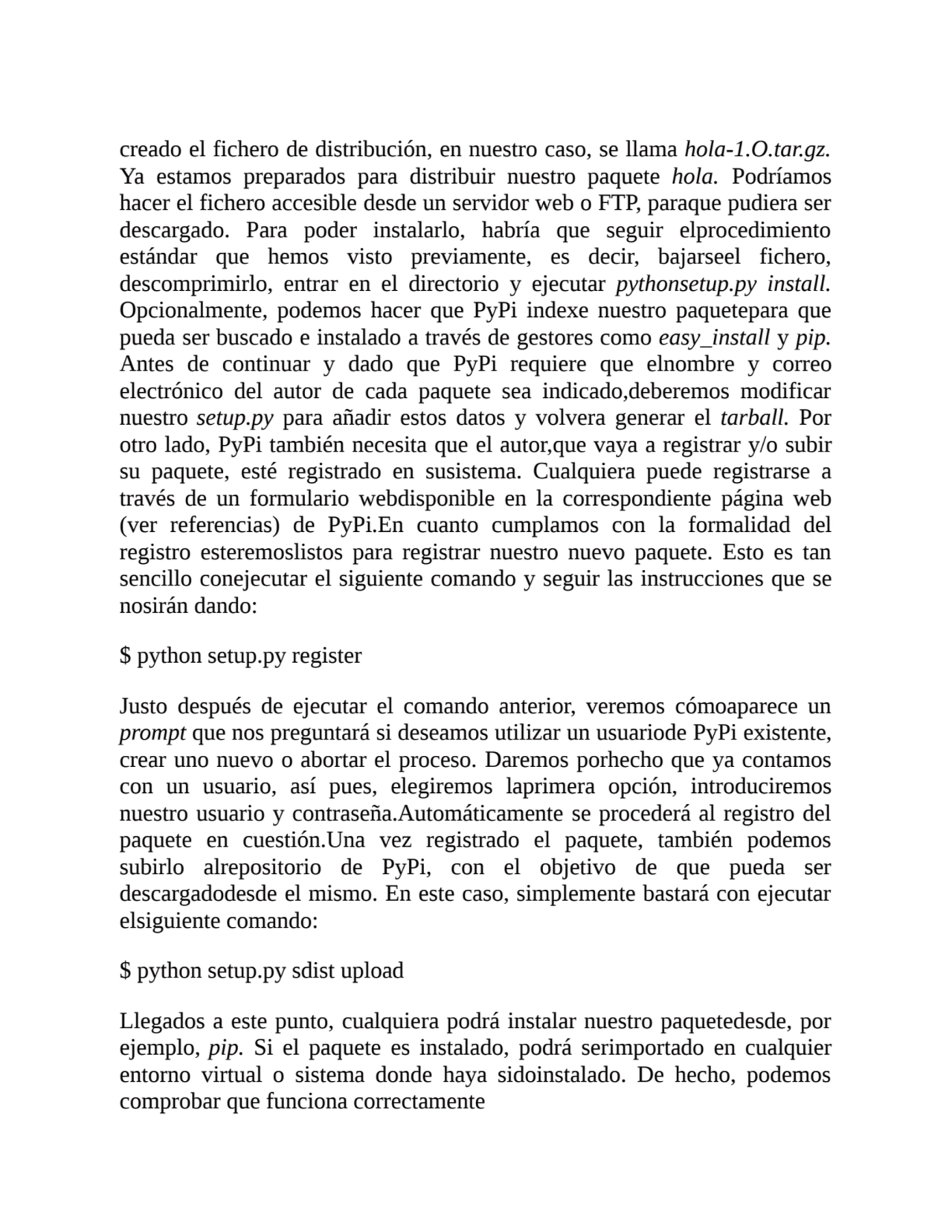 creado el fichero de distribución, en nuestro caso, se llama hola-1.O.tar.gz.
Ya estamos preparado…