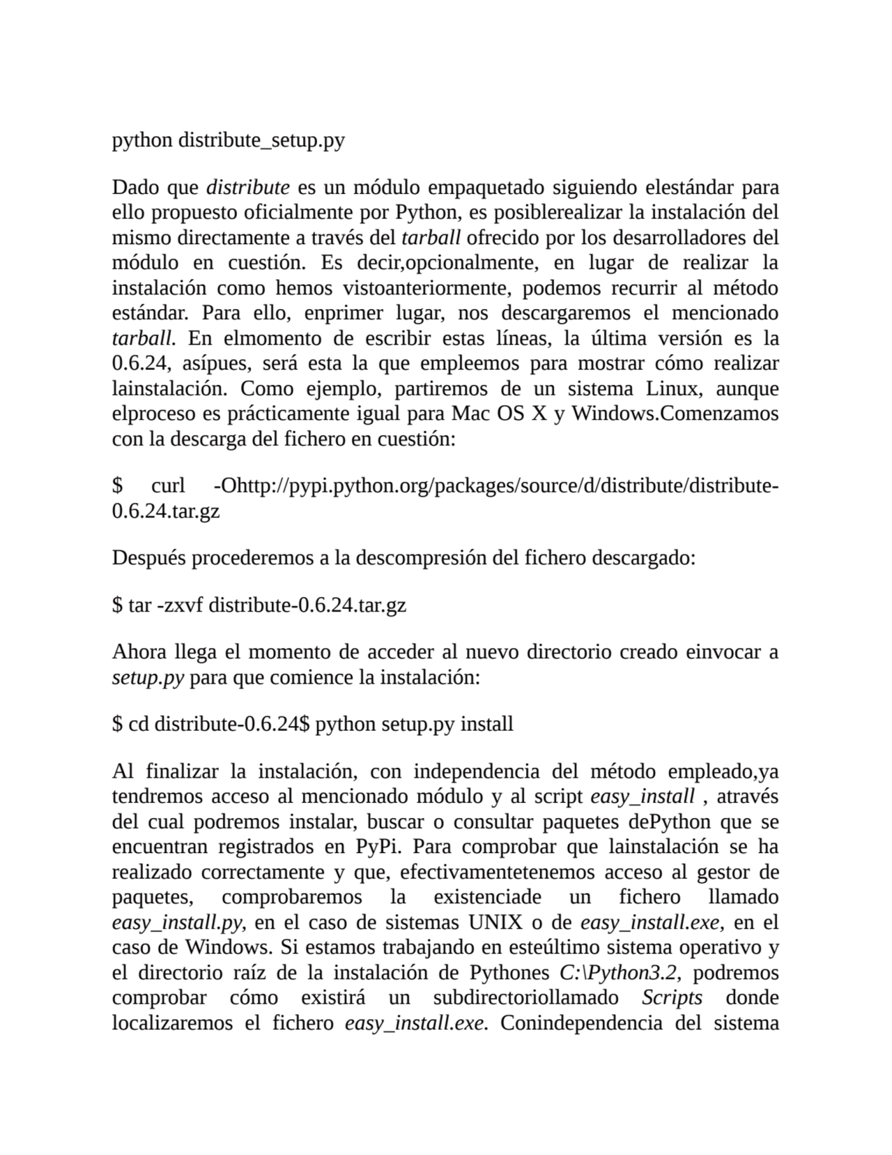 python distribute_setup.py
Dado que distribute es un módulo empaquetado siguiendo elestándar para
…