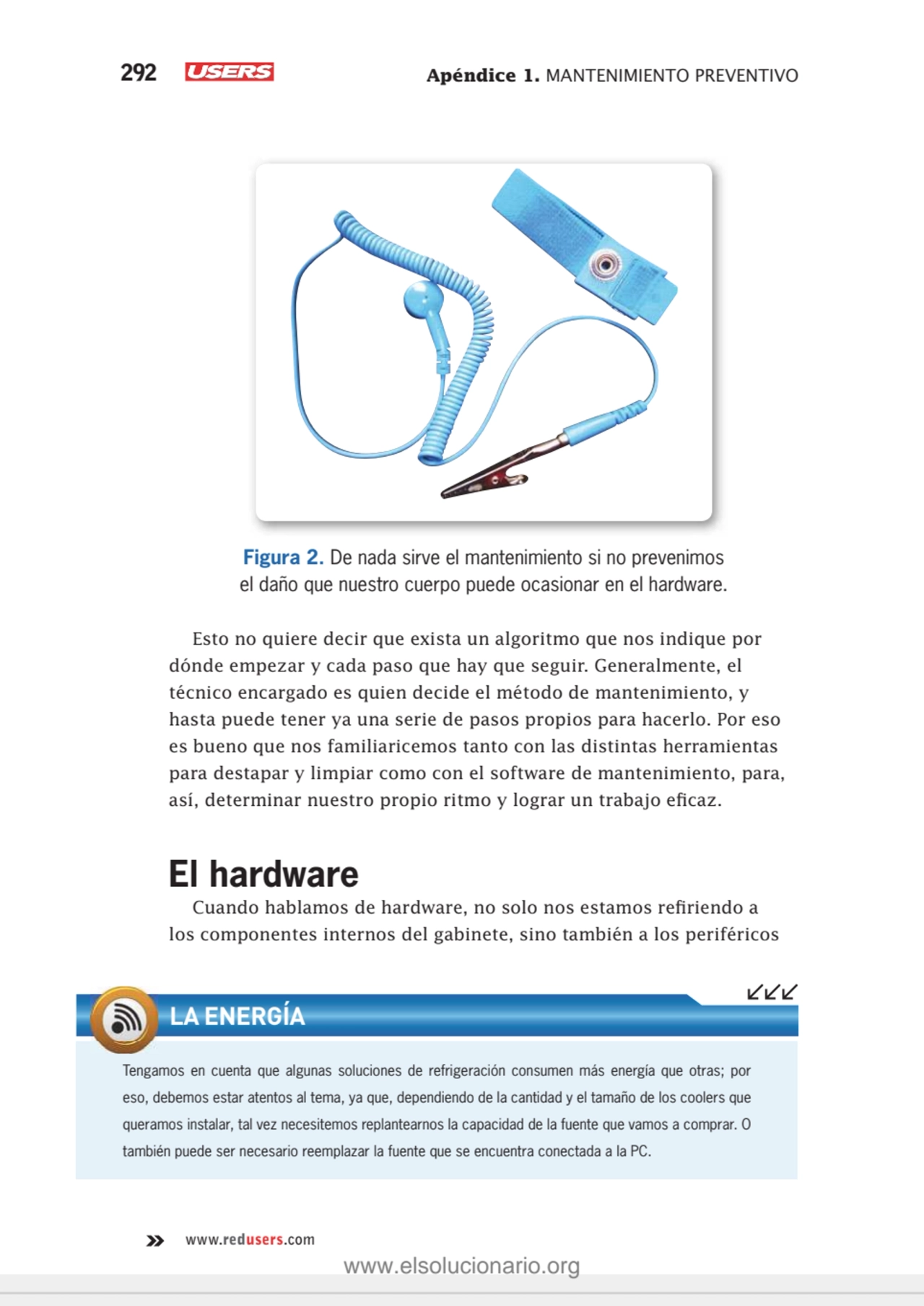 292 Apéndice 1. MANTENIMIENTO PREVENTIVO
www.redusers.com
Figura 2. De nada sirve el mantenimient…