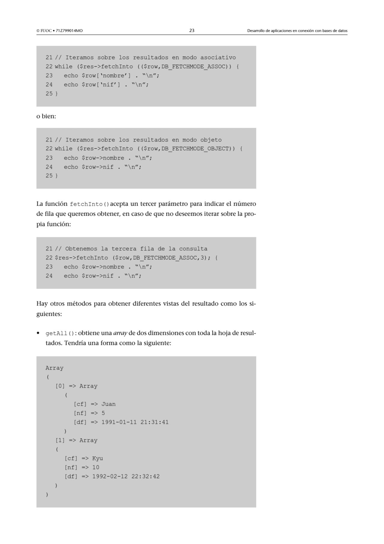  FUOC • 71Z799014MO 23 Desarrollo de aplicaciones en conexión con bases de datos
o bien:
La func…