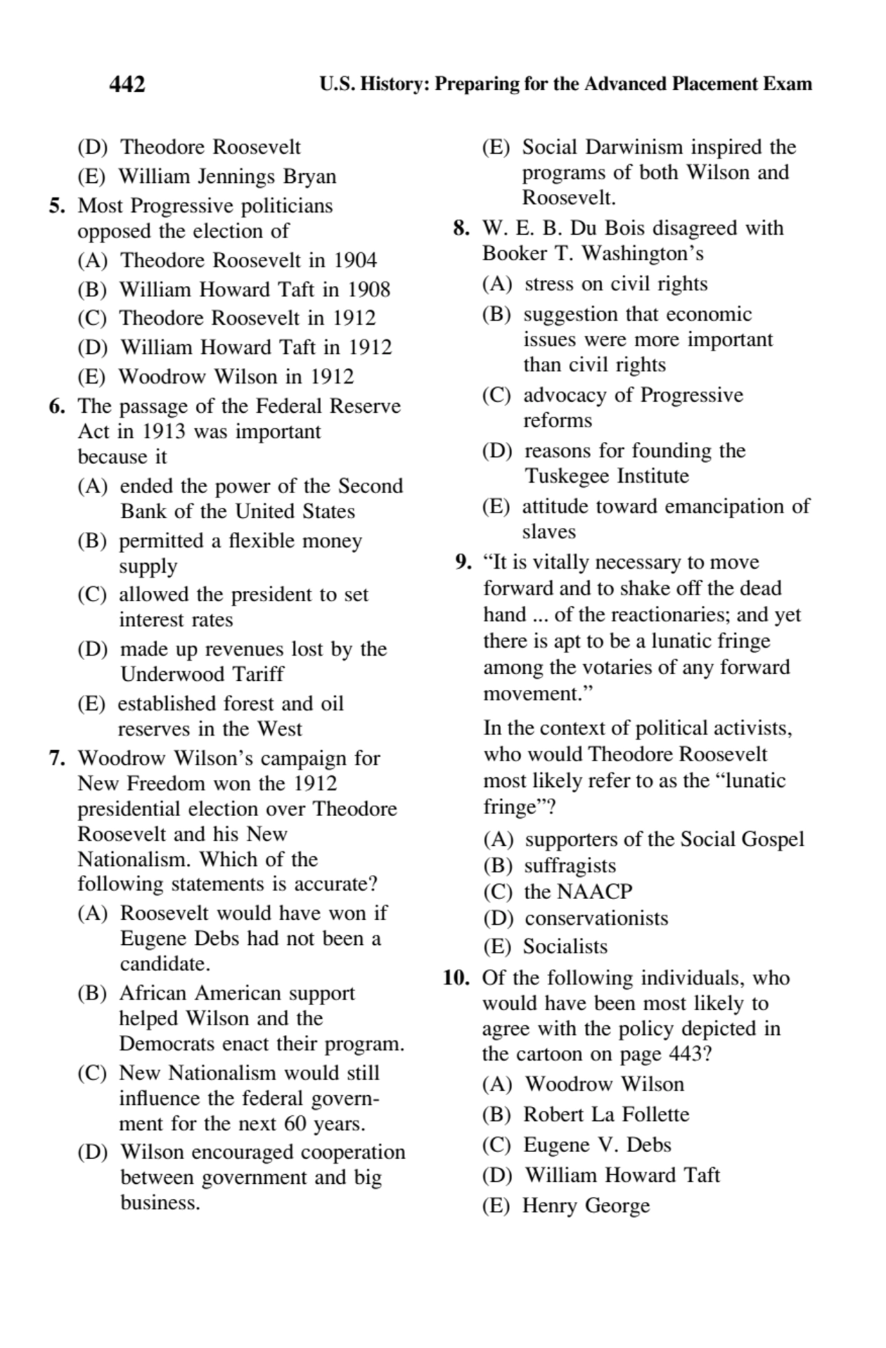 442 U.S. History: Preparing for the Advanced Placement Exam
(D) Theodore Roosevelt
(E) William Je…