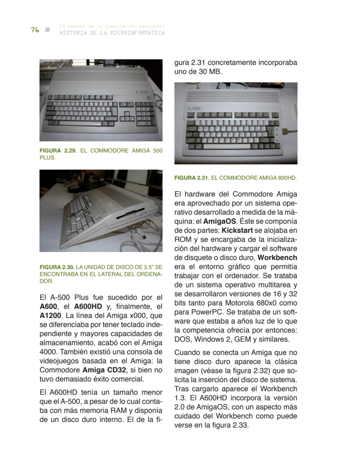 76 historia de la microinformática
el pasado de la computación personal:
FIGUrA 2.29. EL COMMODOR…