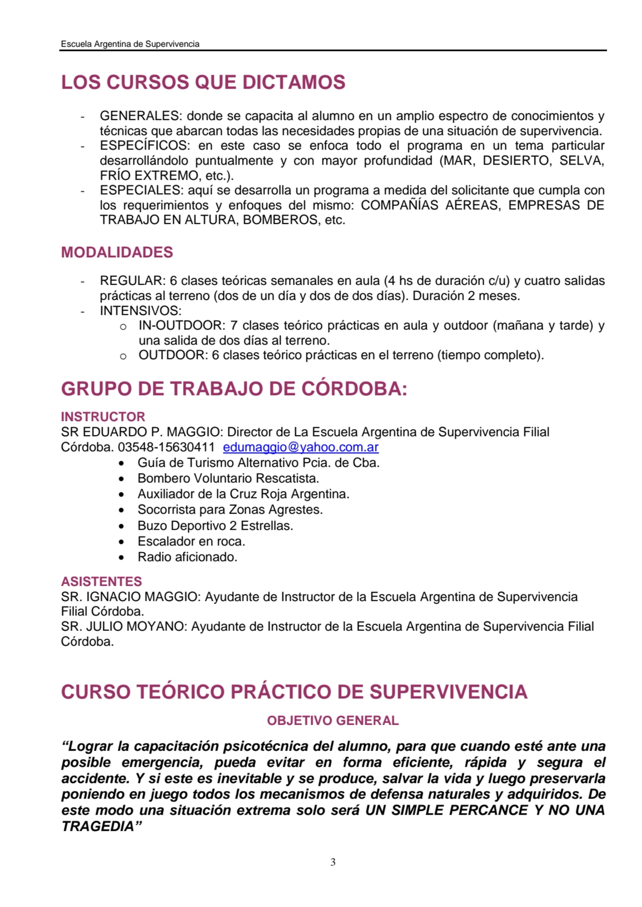 Escuela Argentina de Supervivencia
3
LOS CURSOS QUE DICTAMOS
- GENERALES: donde se capacita al a…