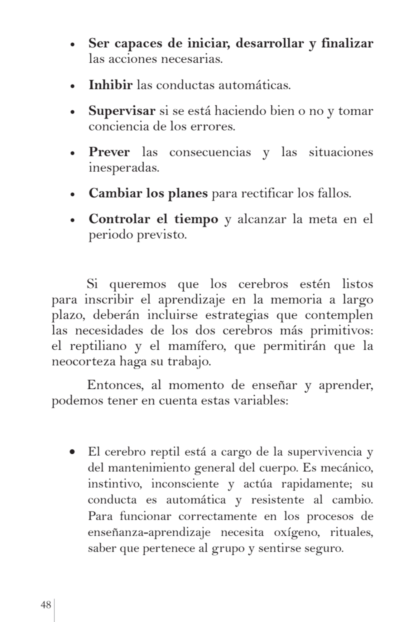 48 
•	 Ser capaces de iniciar, desarrollar y finalizar
las acciones necesarias.
•	 Inhibir las c…