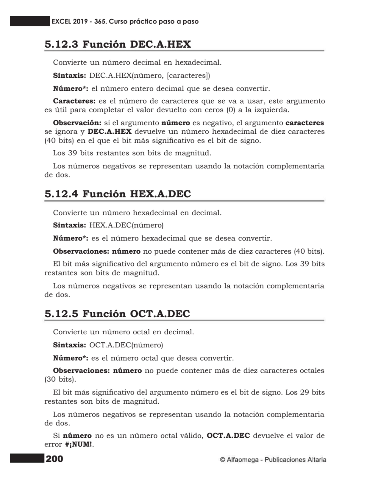 200
5.12.3 Función DEC.A.HEX
Convierte un número decimal en hexadecimal.
Sintaxis: DEC.A.HEX(núm…