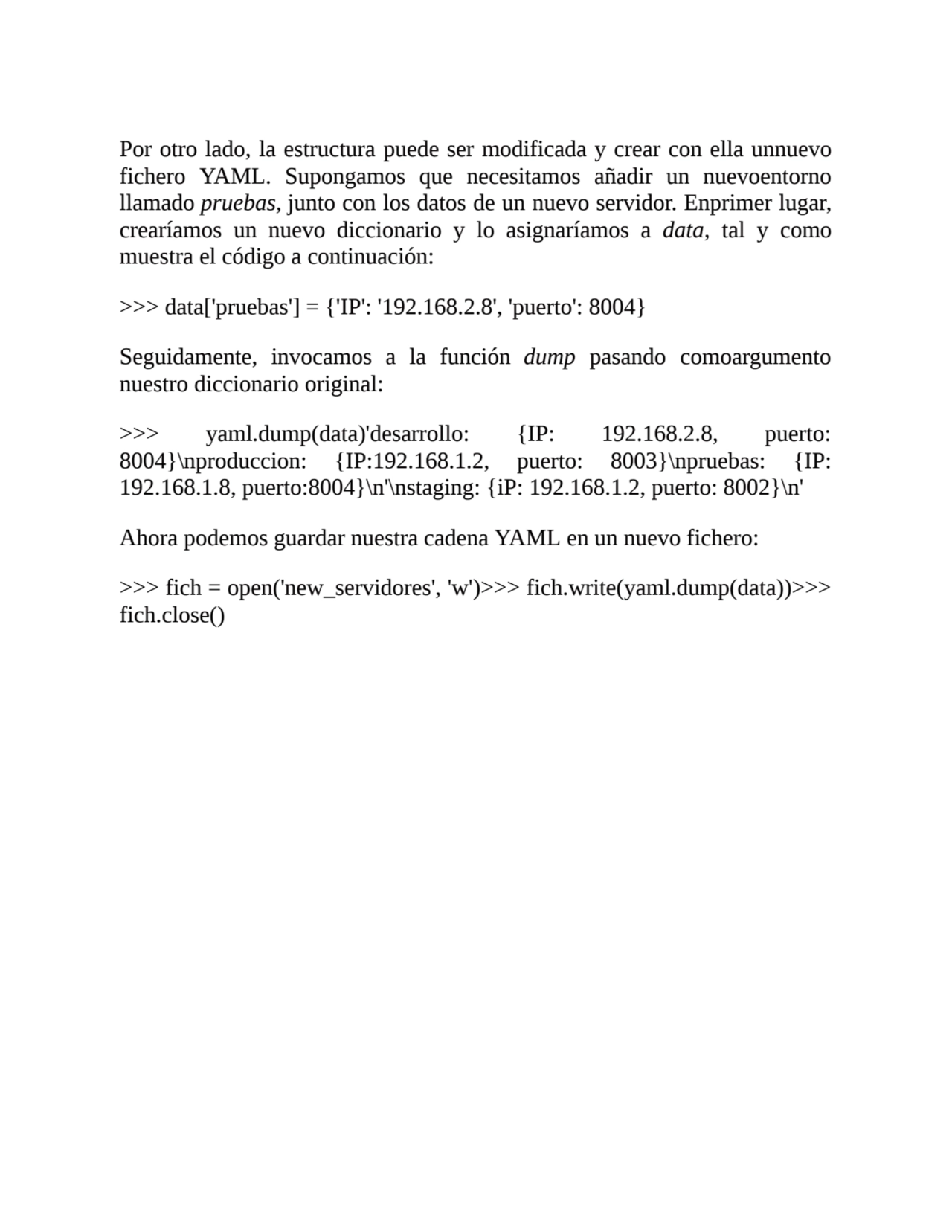 Por otro lado, la estructura puede ser modificada y crear con ella unnuevo
fichero YAML. Supongamo…