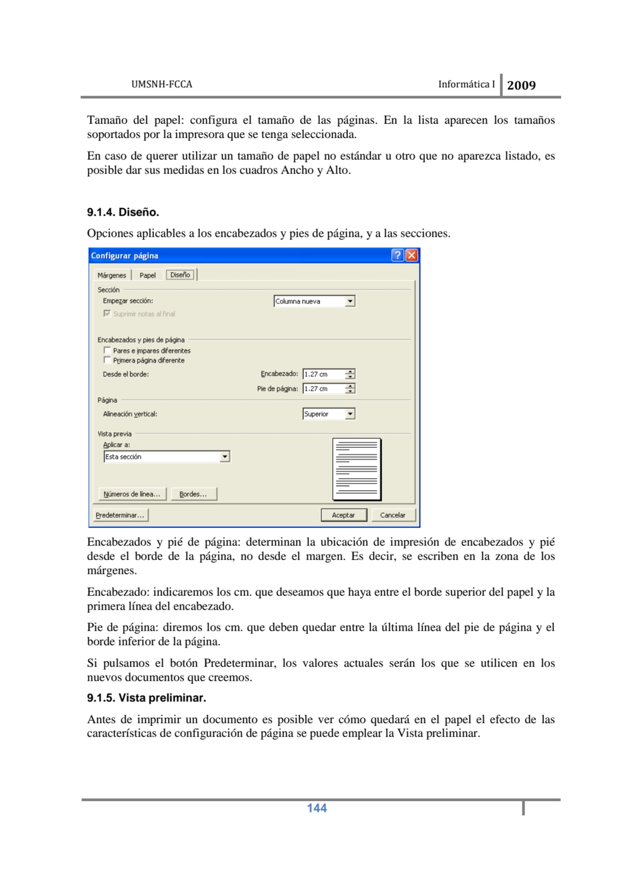 UMSNH-FCCA Informática I 2009
 144
Tamaño del papel: configura el tamaño de las páginas. En la li…