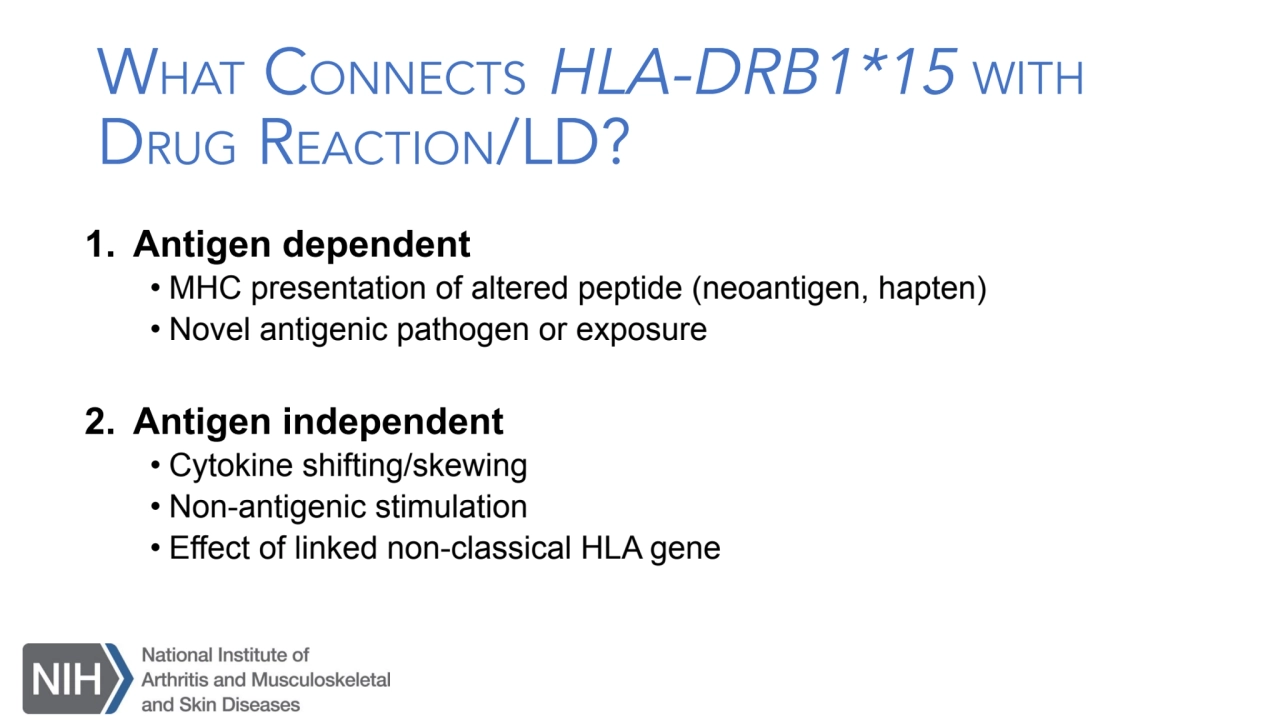 WHAT CONNECTS HLA-DRB1*15 WITH
DRUG REACTION/LD?
1. Antigen dependent
• MHC presentation of alte…