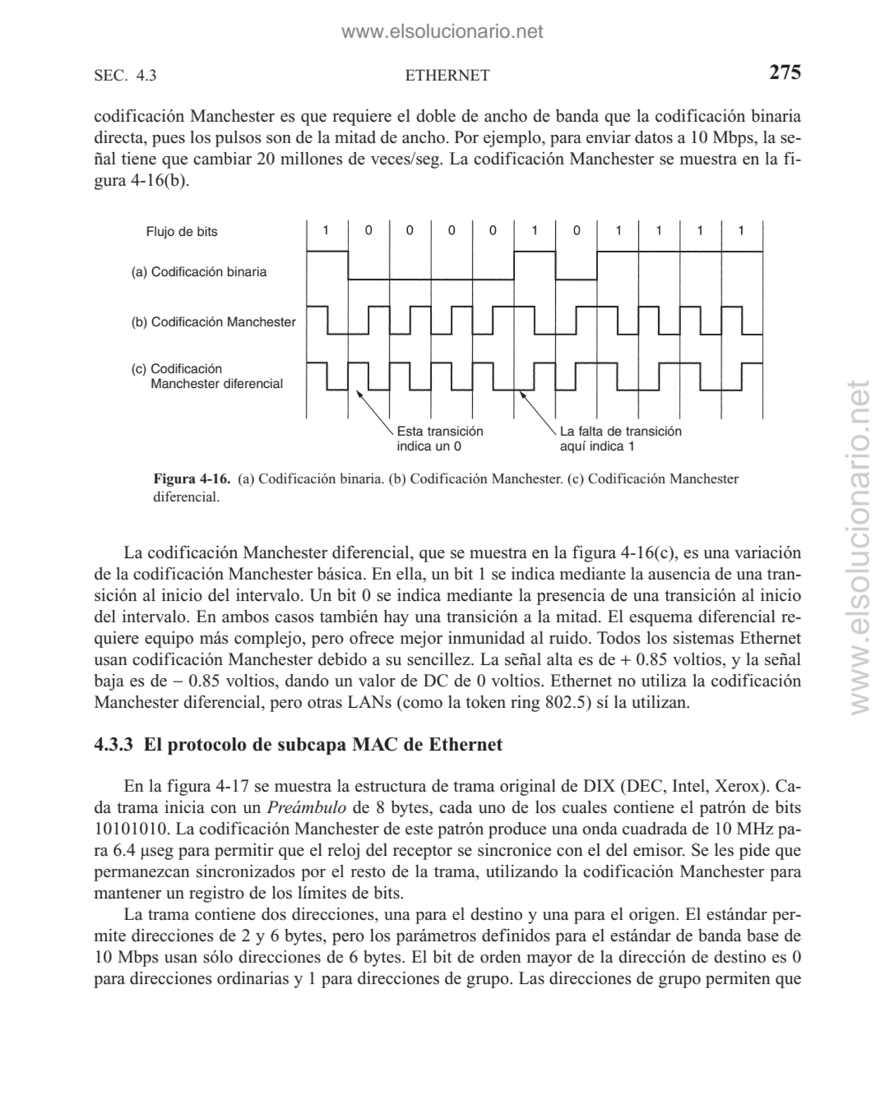 ETHERNET
La codificación Manchester diferencial, que se muestra en la figura 4-16(c), es una varia…