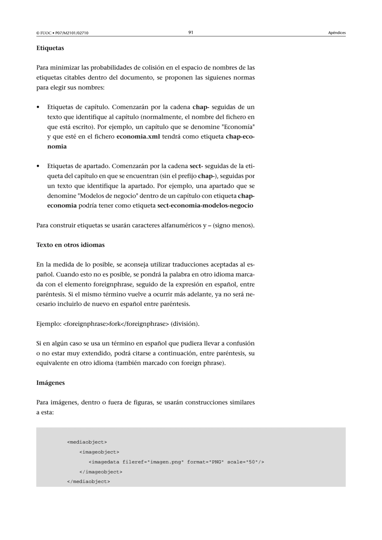 © FUOC • P07/M2101/02710 91 Apéndices
Etiquetas
Para minimizar las probabilidades de colisión en …