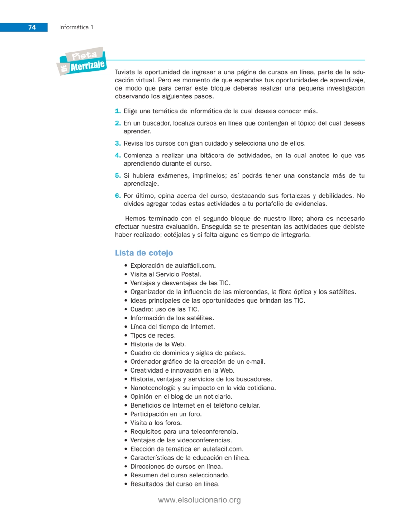 74 Informática 1
Tuviste la oportunidad de ingresar a una página de cursos en línea, parte de la e…