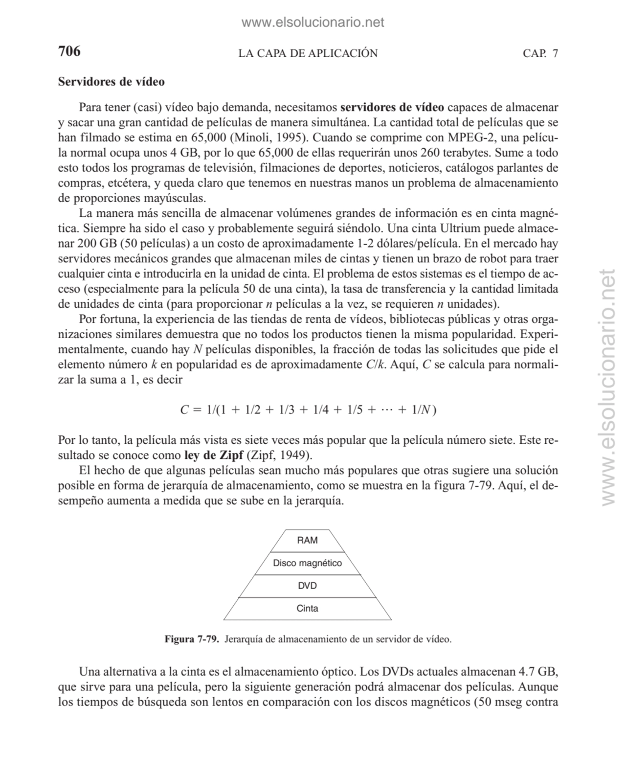 LA CAPA DE APLICACIÓN
Servidores de vídeo
Para tener (casi) vídeo bajo demanda, necesitamos servi…