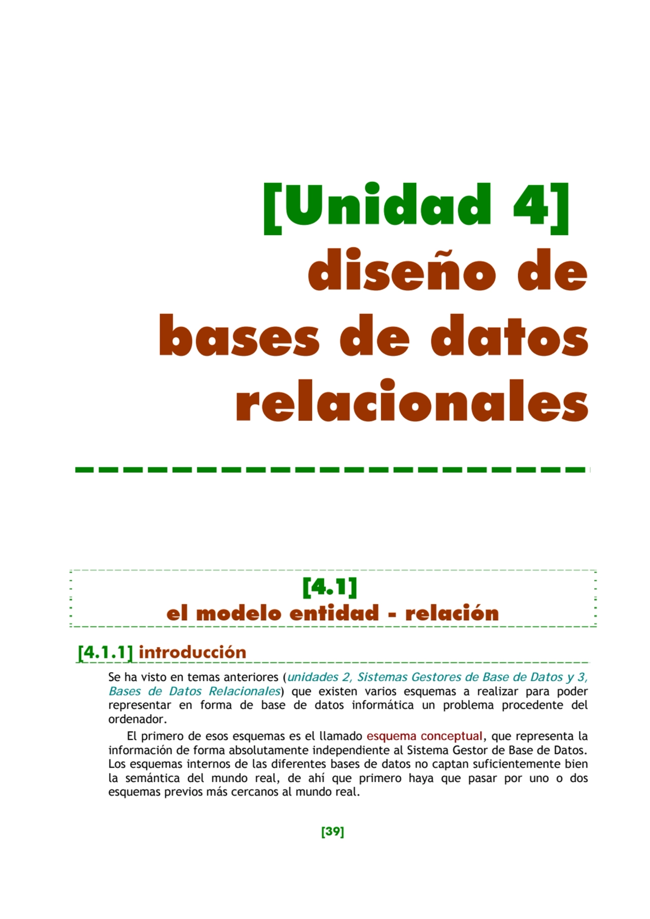 [39] 
[Unidad 4]
diseño de 
bases de datos 
relacionales 
[4.1]
el modelo entidad - relación …