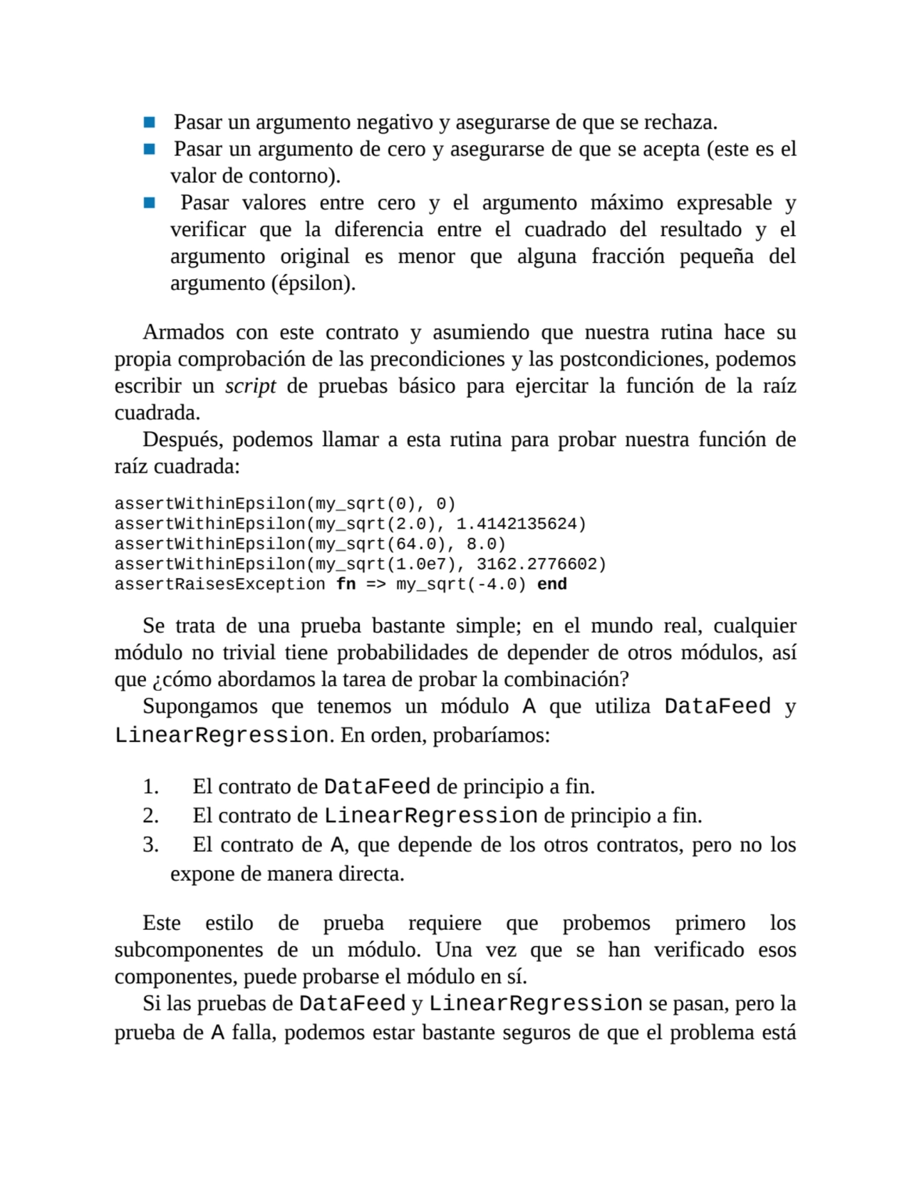 ■ Pasar un argumento negativo y asegurarse de que se rechaza.
■ Pasar un argumento de cero y asegu…