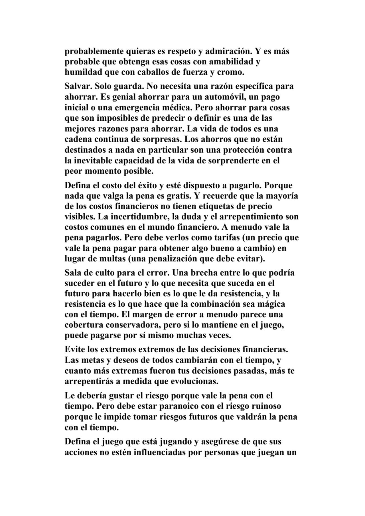 probablemente quieras es respeto y admiración. Y es más 
probable que obtenga esas cosas con amabi…