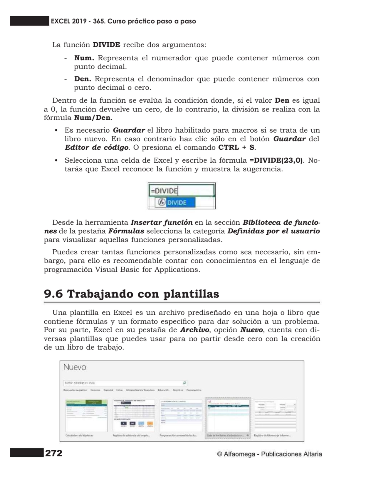 272
La función DIVIDE recibe dos argumentos:
- Num. Representa el numerador que puede contener nú…