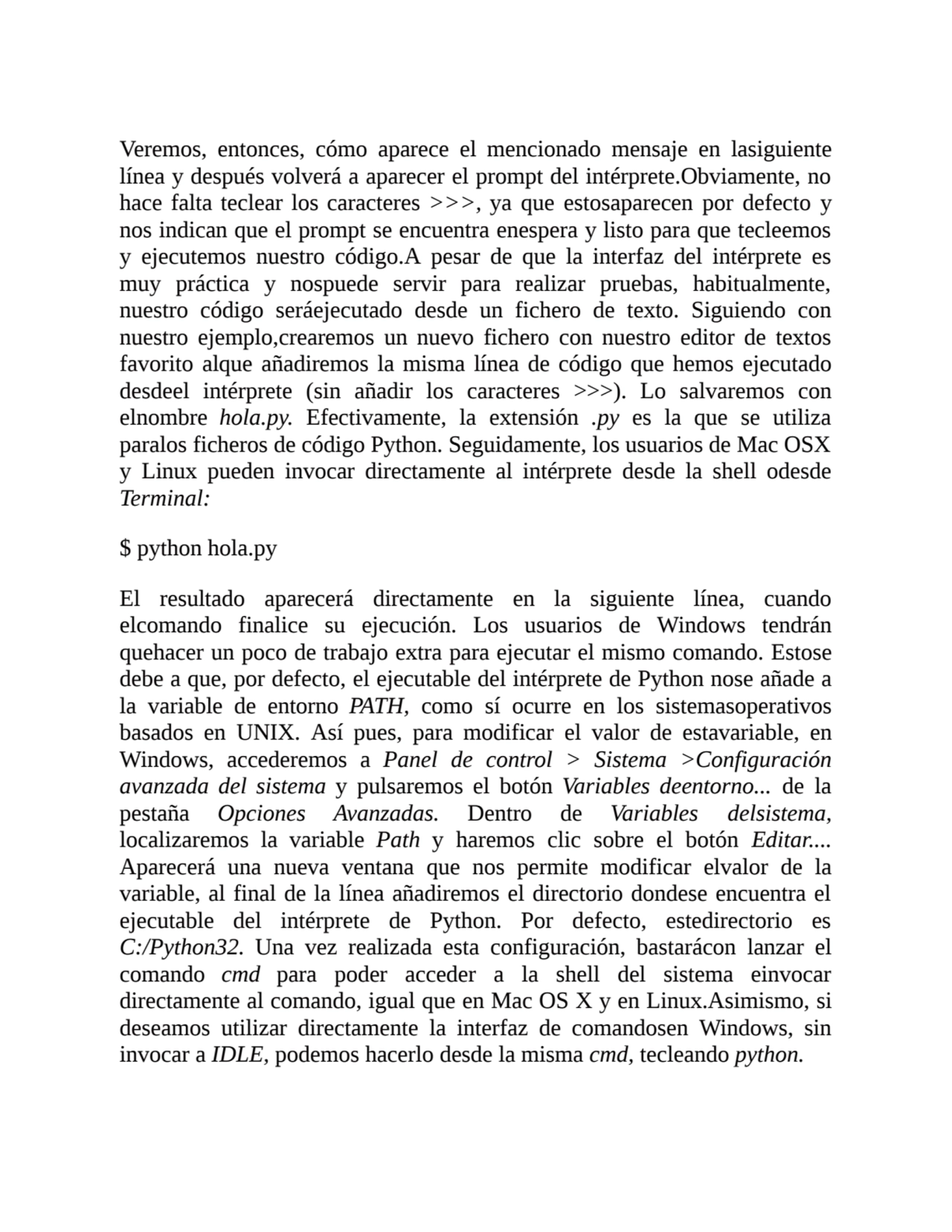 Veremos, entonces, cómo aparece el mencionado mensaje en lasiguiente
línea y después volverá a apa…