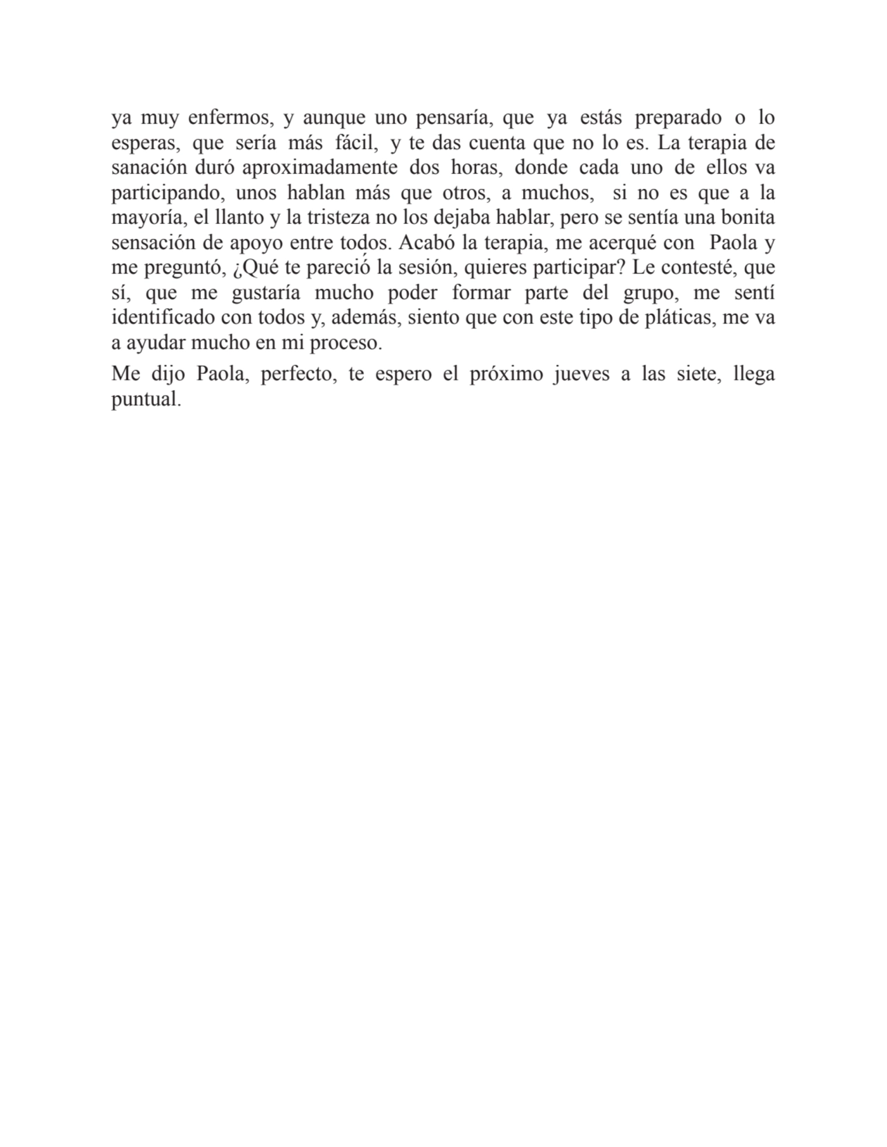 ya muy enfermos, y aunque uno pensaría, que ya estás preparado o lo
esperas, que sería más fácil, …