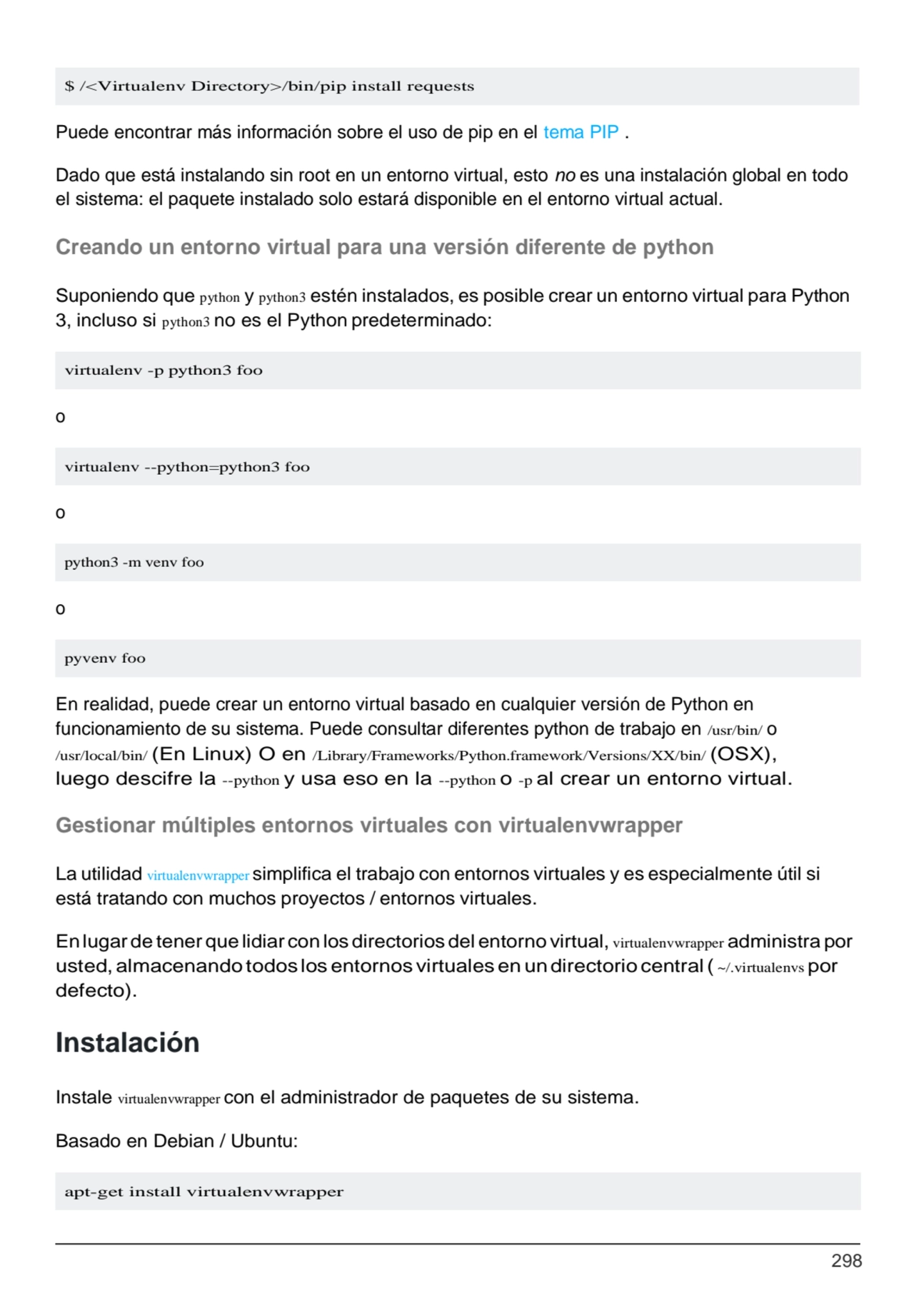 298
virtualenv -p python3 foo
virtualenv --python=python3 foo
python3 -m venv foo
pyvenv foo
P…