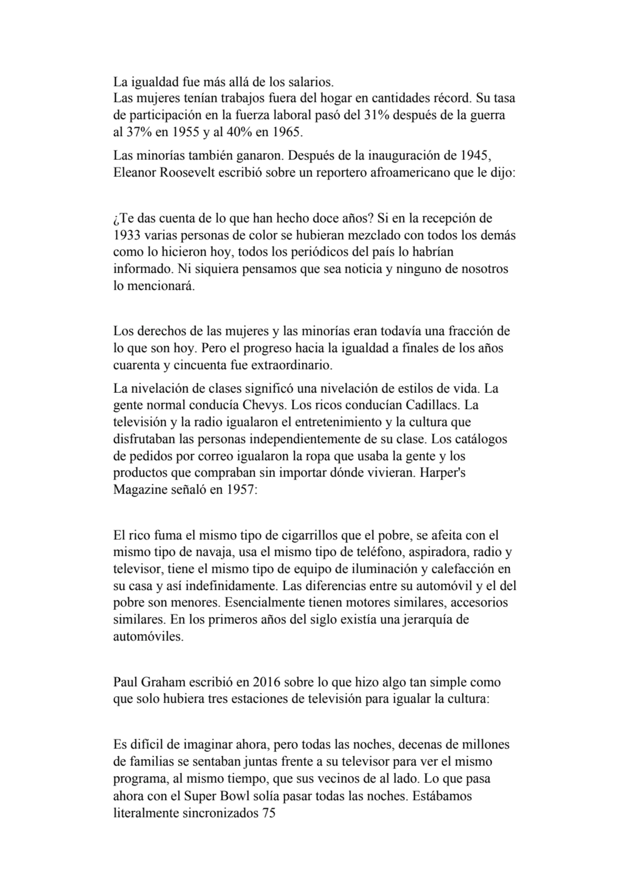 La igualdad fue más allá de los salarios.
Las mujeres tenían trabajos fuera del hogar en cantidade…