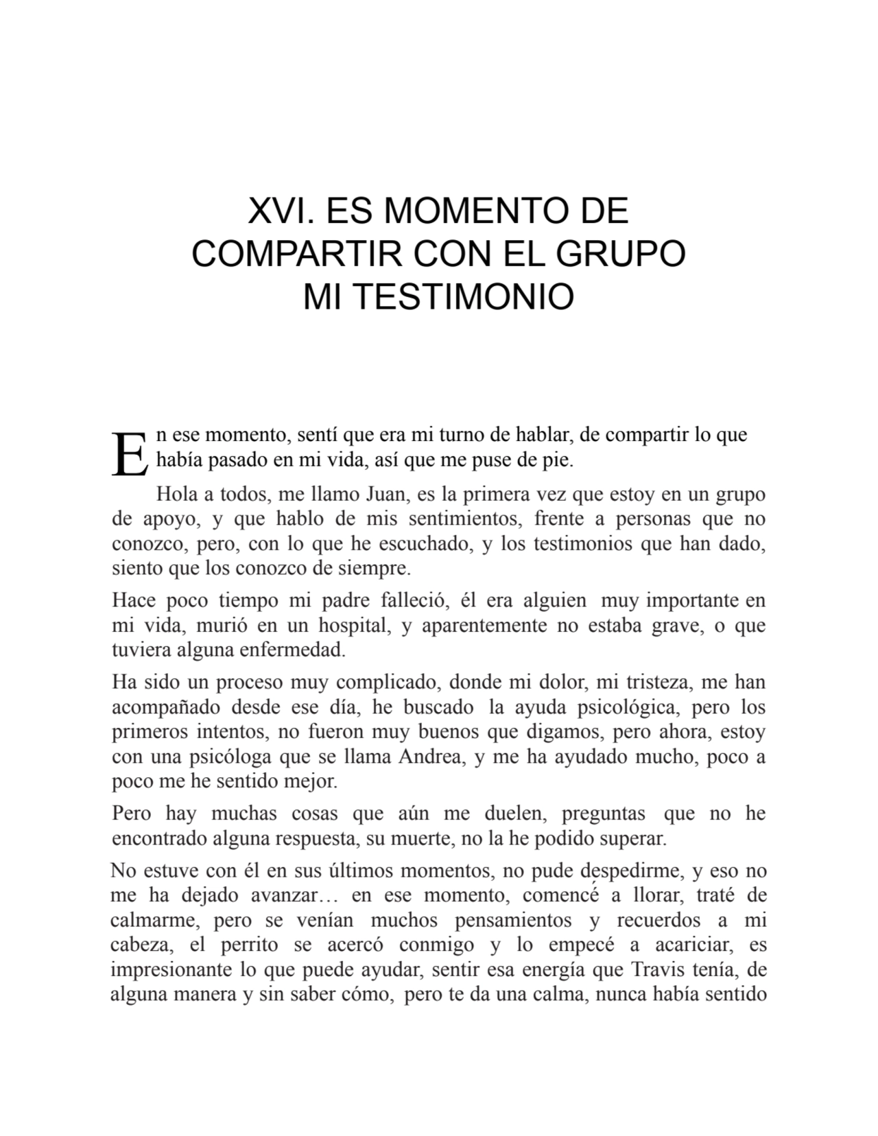 E
XVI. ES MOMENTO DE
COMPARTIR CON EL GRUPO
MI TESTIMONIO
n ese momento, sentí que era mi turno…