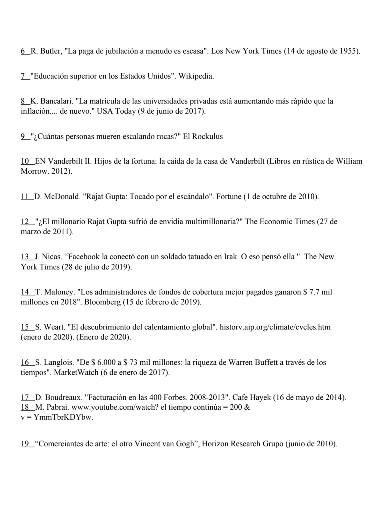 6 R. Butler, "La paga de jubilación a menudo es escasa". Los New York Times (14 de agosto de 1955).…