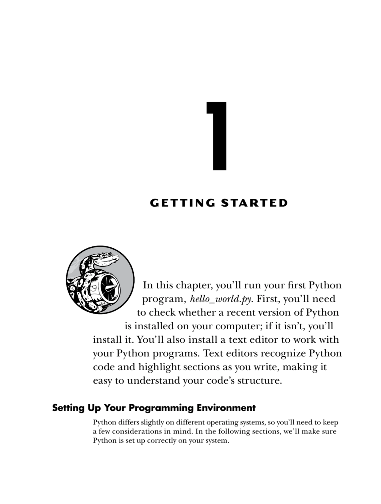 1
GET TING STARTED
In this chapter, you’ll run your first Python 
program, hello_world.py. First…