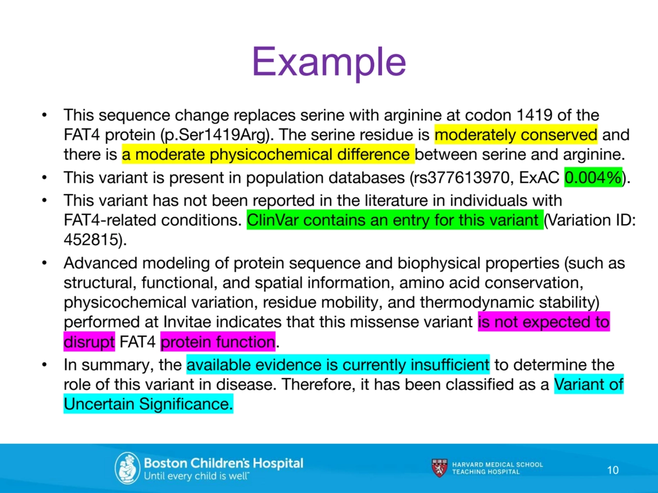 Example
• This sequence change replaces serine with arginine at codon 1419 of the 
FAT4 protein (…