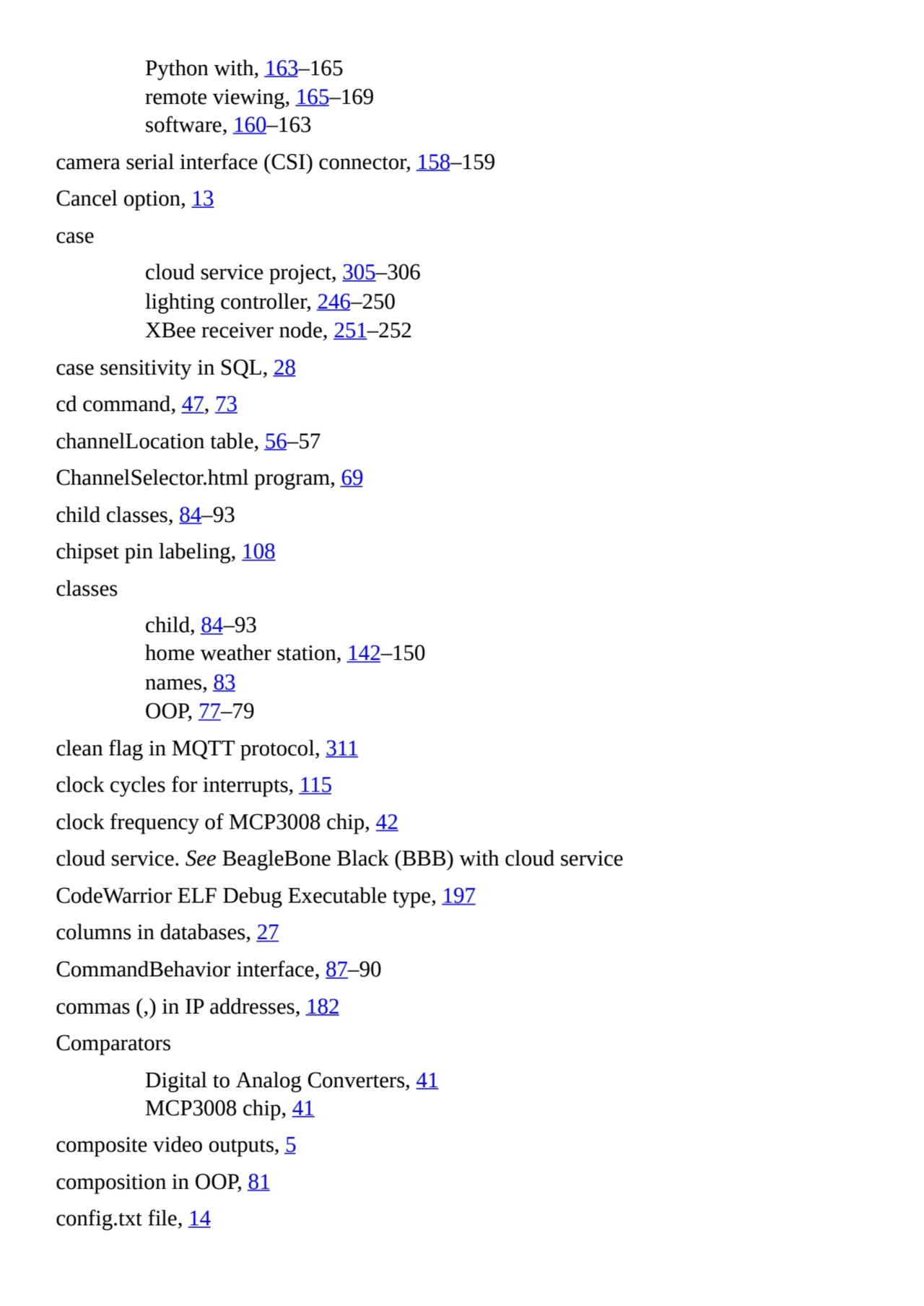 Python with, 163–165
remote viewing, 165–169
software, 160–163
camera serial interface (CSI) con…